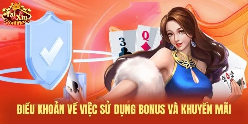 Điều khoản về việc sử dụng bonus v&agrave; khuyến m&atilde;i